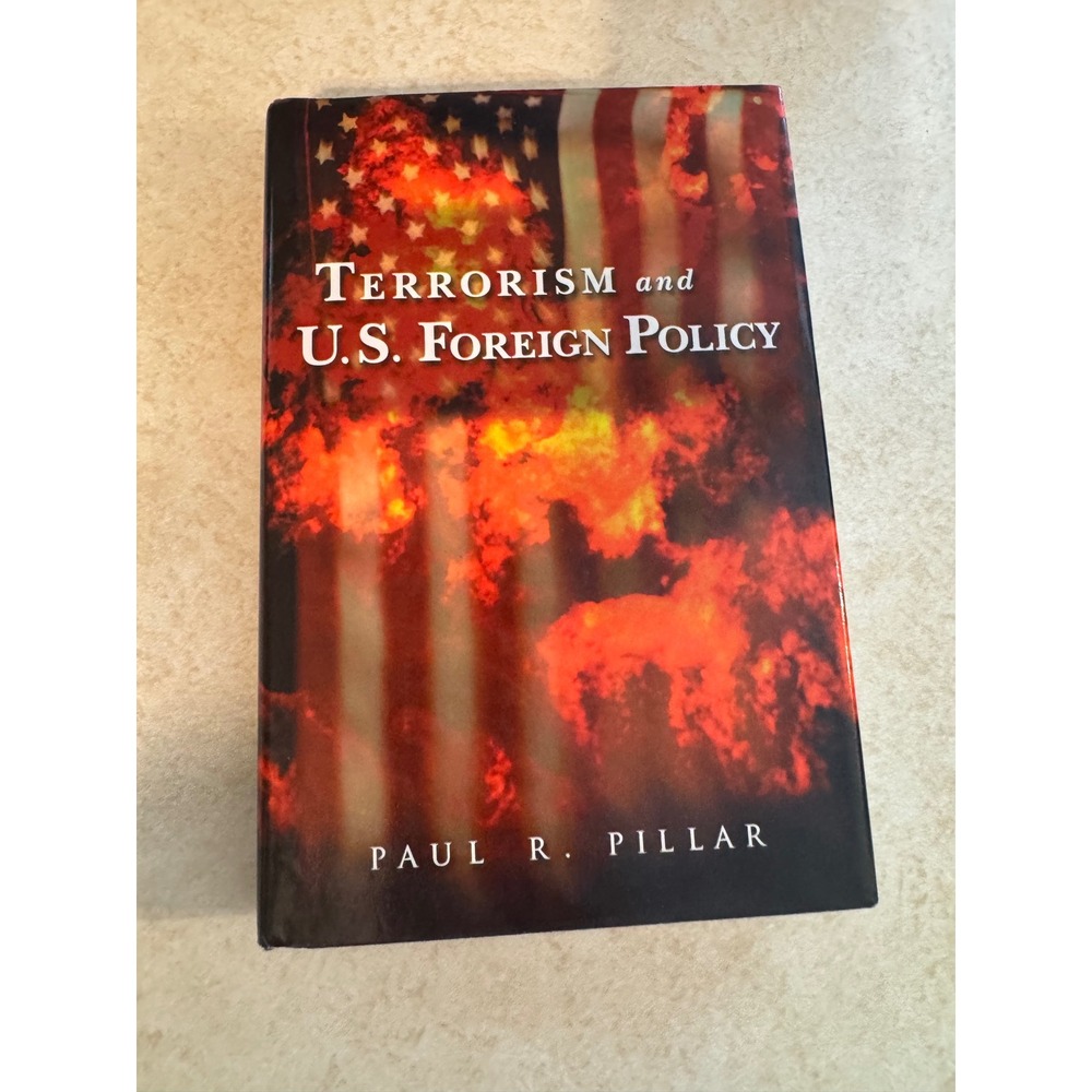 Terrorism‎ and U.S. Foreign Policy Paul R Pillar Brookings Hardcover 2001 HV6431